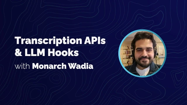 Video cover art for Transcription APIs and Integrating LLMs with Monarch Wadia
