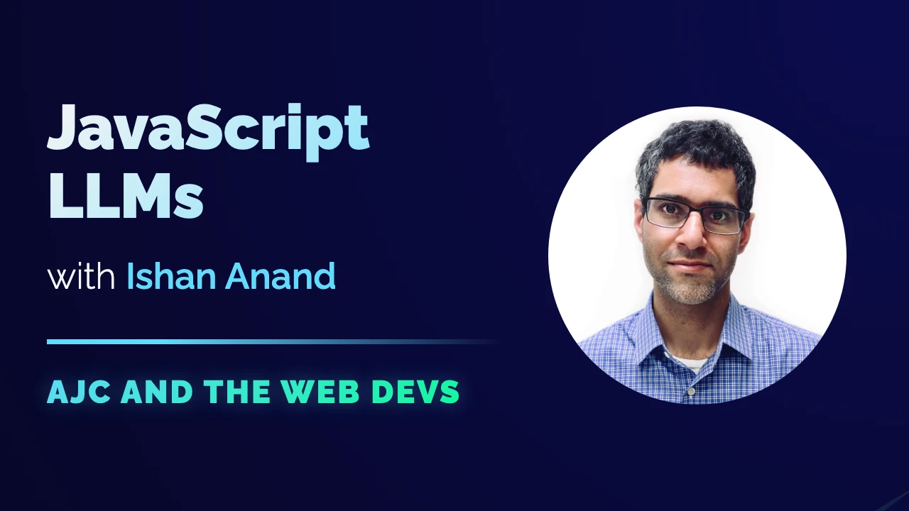 Video cover art for JavaScript LLMs with Ishan Anand